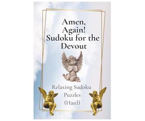 Amen, Again! Sudoku for the Devout: Relaxing Sudoku Puzzles (Hard)