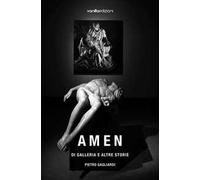 Amen. Di galleria e altre storie