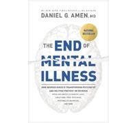 Amen MD Daniel G. The End of Mental Illness (Tascabile)