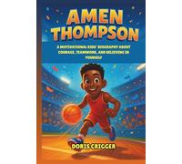 Amen Thompson: A Motivational Kids’ Biography About Courage, Teamwork, and Believing in Yourself - How a Young Basketball Dreamer Became One of the Brightest New Stars in the NBA