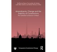 Amendments, Change and the Stability of Constitutions: The Cathedral Constitution of Brazil