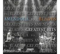 Amendola Vs Blades - Greatest Hits