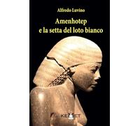 Amenhotep e la setta del loto bianco
