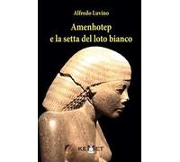 Amenhotep e la setta del loto bianco