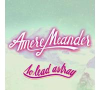 Amere Meander - To Lead Astray