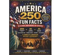 America 250: 250 Fun Facts You Didn't Know About Independence Day: Ultimate July 4th Trivia - Founding Fathers, Revolutionary War, Myths Busted & History Quizzes for Teens, Adults & Families