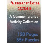 America 250 A Commemorative Activity Collection | 12O Pages| 50+ Puzzles