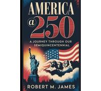 America @ 250: A Journey Through Our Semiquincentennial