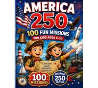 America 250 Activity Book for Kids Ages 6-10: 100 Fun Missions Celebrating 250 Years of American History, Freedom, Discovery, and Adventure | Puzzles, ... Objects, Patterns, Matching Games, and More