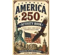 America 250 Activity Book: Word Search, Crossword Puzzles, and Mazes | Help Calm the Mind, Relax, and Focus For the Family | 6X9 Inches, 110 Pages | 50+ Activities | Solutions Included