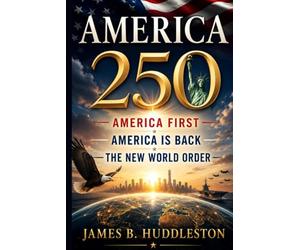 America 250: America First, America Is Back, New World Order