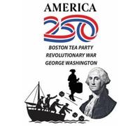 America 250 - Boston Tea Party/Revolutionary War/George Washington