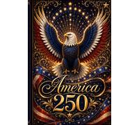 America 250 Notebook - Patriotic Eagle Lined Journal with Decorative Eagle Watermark - 72 Pages: A must-have notebook for anyone who loves American ... design, and meaningful everyday writing.