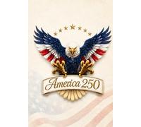 America 250 - Patriotic Lined Notebook for Notes, Reflections, School, History Class, and Everyday Writing: A bold America 250 patriotic lined ... class, journaling, and everyday writing.
