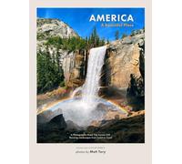 America - A Beautiful Place: A Photographic Road Trip Across 250 Stunning Landscapes from Coast to Coast