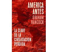América antes: La clave de la civilización perdida