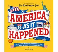 America As It Happened: A Moment-by-moment Journey Through Time, from Prehistory to the Present Day