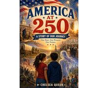 America at 250: A Story of Our Journey: 1