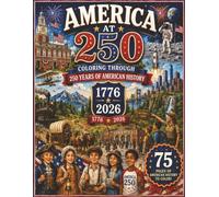 AMERICA AT 250: Coloring Through 250 Years of American History