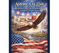 America at 250 -Rights, Unity & Innovations A Patriotic Coloring Book: Iconic American Scenes for Adults and Families