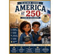 America at 250: Teacher’s Guide: For Use with A Story of Our Journey & Student Workbook