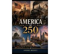 America at 250: The Promise, the Struggle, the Legacy