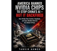America Banned Nvidia Chips to Stop China's AI - But It Backfired: How Nvidia Chip Controls, DeepS nd Open Models Rewired the Global AI Race