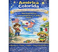 América Colorida: Libro para Colorear Educativo con Mapas y Banderas: Norteamérica, Centroamérica y Caribe Parte 1