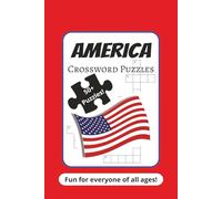 America Crossword Puzzles 50+ Puzzles Fun for everyone of all ages!: Crossword Puzzles with Easy to Read Print about America, United States, USA, and ... Gift for Vacations, Holidays, and Relaxation