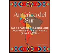 América del Sur: Easy Spanish Readings and Activities for Beginners (A1-A2 Level)