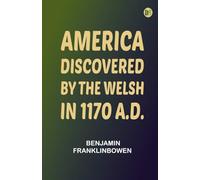 America Discovered by the Welsh in 1170 A.D.