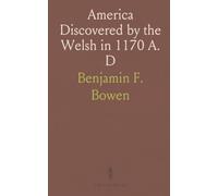 America Discovered by the Welsh in 1170 A. D