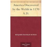 America Discovered by the Welsh in 1170 A.D.