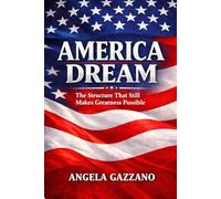 America Dream: The Structure That Still Makes Greatness Possible