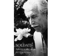 America e altri amori. Diari e scritti di viaggio - Soldati Mario