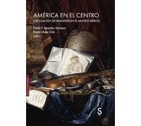 América en el centro: Circulación de imágenes en el mundo ibérico