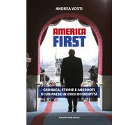 America First. Cronaca, storie e aneddoti di un paese in crisi di