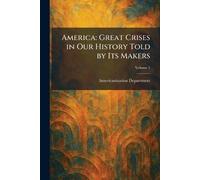 America: Great Crises in Our History Told by Its Makers