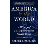 America in the World: A History of U.S. Diplomacy and Foreign Policy