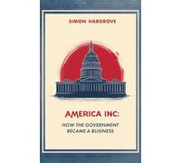 America, Inc How The Government Became a Business
