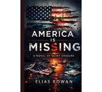 AMERICA IS MISSING: A Novel of Quiet Erasure