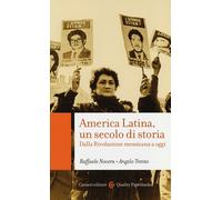 America Latina, un secolo di storia. Dalla rivoluzione messicana a oggi - ...