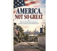 America, Not So Great: What It Would Take to Become the Best Country in the World to Live