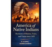 America Of Native Indians: Horizons Of History, Voice, And Vision Since 1492