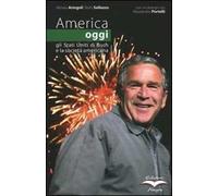 America oggi. Gli Stati Uniti di Bush e la società americana