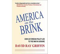 America on the Brink: How U.S. Foreign Policy Led to the War in Ukraine