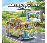 America on Wheels Indiana: A Fun Road Trip Through Indiana for Curious Kids