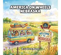 America on Wheels Nebraska: A Fun Road Trip Through Nebraska for Curious Kids