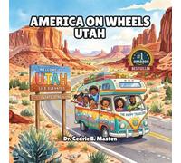 America on Wheels Utah: A Fun Road Trip Through Utah for Curious Kids