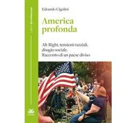 America profonda. Alt-Right, tensioni razziali, disagio sociale. Racconto di un Paese diviso